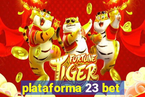 plataforma 23 bet